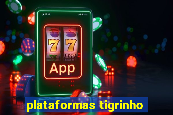 plataformas tigrinho